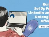 Rumus Mengatur Profil LinkedIn Beserta Contohnya, Cara Tepat Biar Profilmu Outstanding!