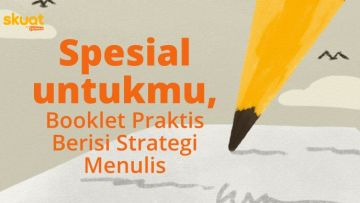 Booklet Praktis Berisi Strategi Menulis, Pegangan untuk Mengasah Bakatmu