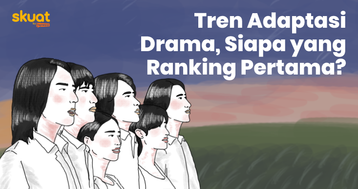 Menyoal Tren Adaptasi Drama oleh Negara Lain. Siapa Juaranya?