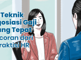Kadang Jadi Momok, Ini Teknik Negosiasi Gaji yang Tepat Saat Interview Kerja