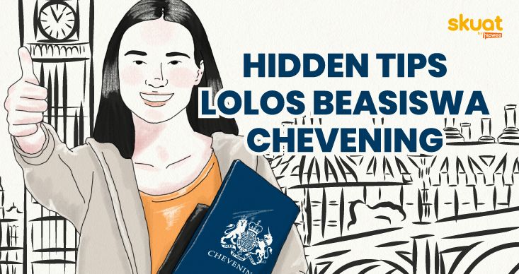 4 Syarat Lolos Chevening Scholarship, Beasiswa yang Katanya Paling Sulit Ditembus