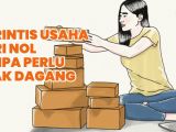 Cara Realistis Merintis Usaha dari Nol. Nggak Perlu Punya Otak Dagang yang Brilian