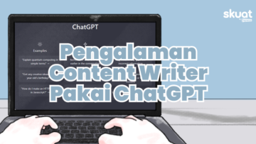Pengalaman Content Writer Pakai ChatGPT, Benar Memudahkan atau Justru Jadi Ancaman?
