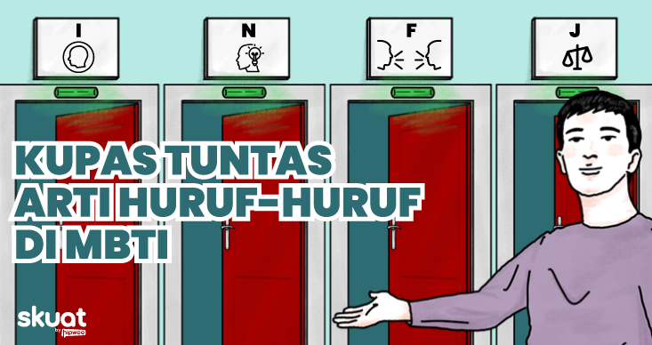 Membedah Setiap Huruf dalam MBTI, Detail Lebih Rinci dari Tipe Kepribadianmu